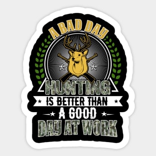 A bad day hunting is better than a good day at work tshirt Sticker